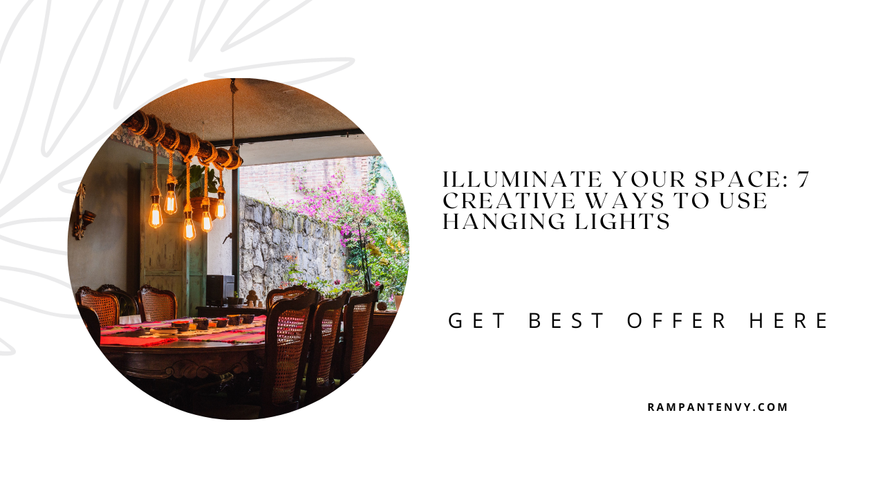 Illuminate Your Space: 7 Creative Ways to Use Hanging Lights